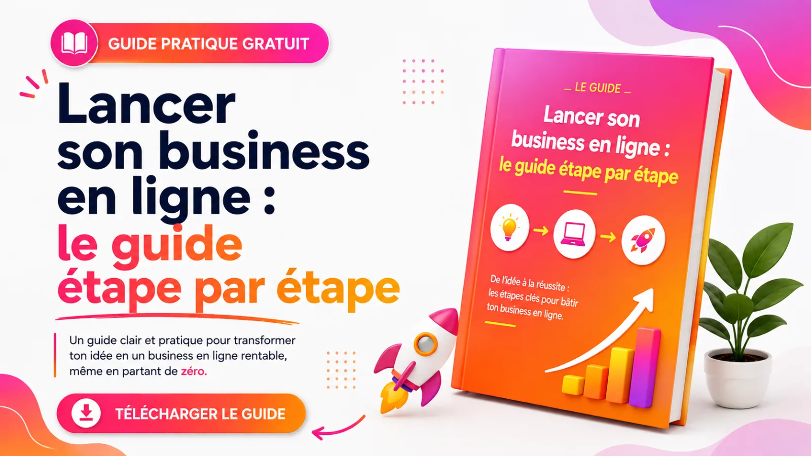 Lancer son business en ligne : le guide étape par étape