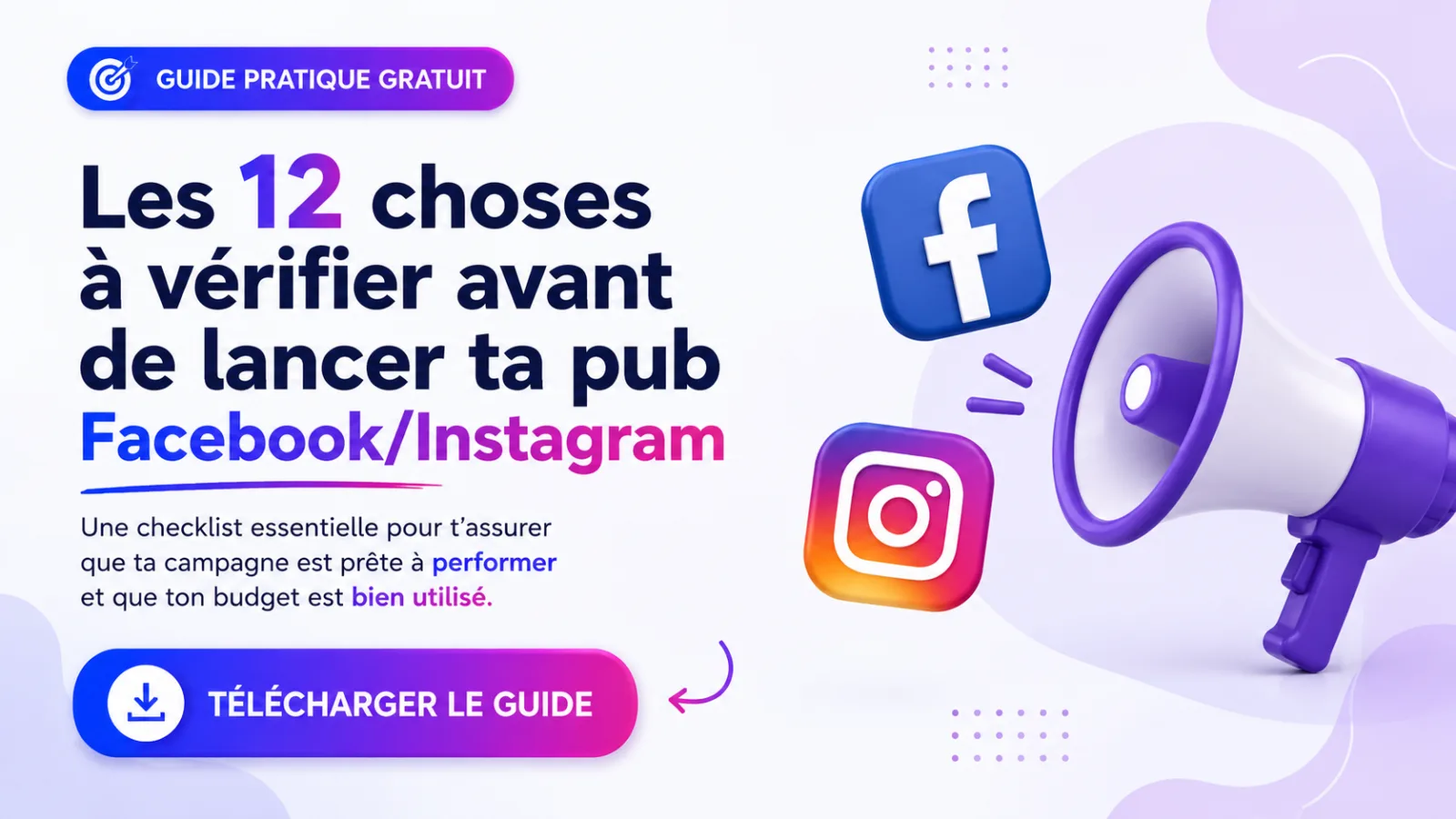 Les 12 choses à vérifier avant de lancer ta pub Facebook/Instagram